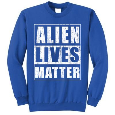 Alien Lives Matter Extraterrestrial Believer Gift Tall Sweatshirt