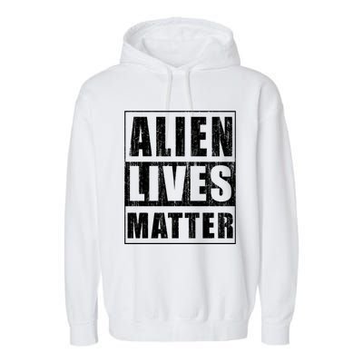 Alien Lives Matter Extraterrestrial Believer Gift Garment-Dyed Fleece Hoodie