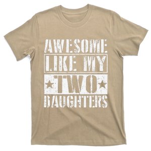 Awesome Like My Two Daughters Fathers Day T-Shirt