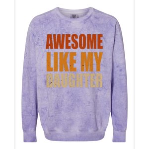 Awesome Like My Daughter Gifts Man Funny Fathers Day Dad Colorblast Crewneck Sweatshirt