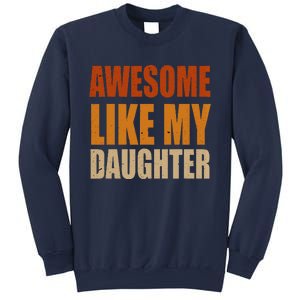 Awesome Like My Daughter Gifts Man Funny Fathers Day Dad Sweatshirt