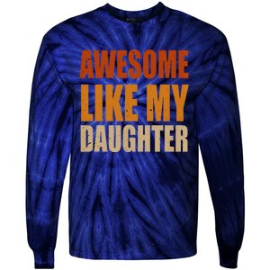 Awesome Like My Daughter Gifts Man Funny Fathers Day Dad Tie-Dye Long Sleeve Shirt