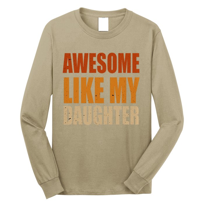 Awesome Like My Daughter Gifts Man Funny Fathers Day Dad Long Sleeve Shirt