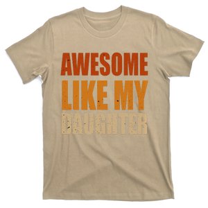 Awesome Like My Daughter Gifts Man Funny Fathers Day Dad T-Shirt