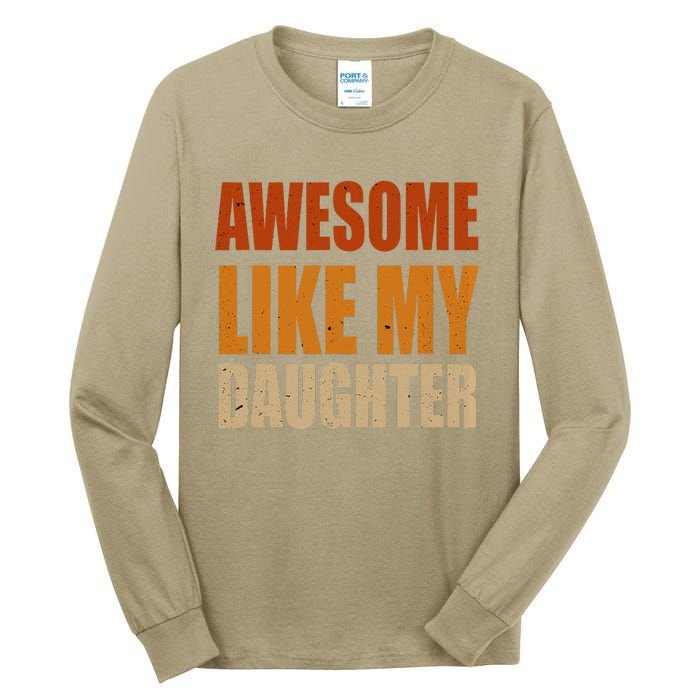 Awesome Like My Daughter Gifts Man Funny Fathers Day Dad Tall Long Sleeve T-Shirt