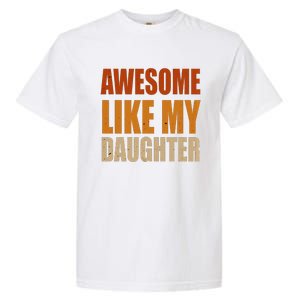 Awesome Like My Daughter Gifts Man Funny Fathers Day Dad Garment-Dyed Heavyweight T-Shirt