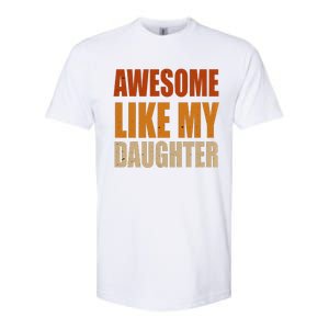 Awesome Like My Daughter Gifts Man Funny Fathers Day Dad Softstyle CVC T-Shirt