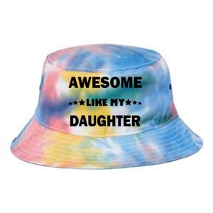 Awesome Like My Daughter Funny FatherS Day Dad Tie Dye Newport Bucket Hat