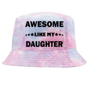 Awesome Like My Daughter Funny FatherS Day Dad Tie-Dyed Bucket Hat