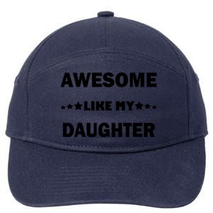 Awesome Like My Daughter Funny FatherS Day Dad 7-Panel Snapback Hat