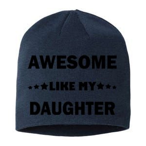 Awesome Like My Daughter Funny FatherS Day Dad Sustainable Beanie