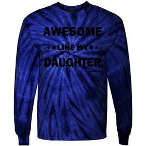 Awesome Like My Daughter Funny FatherS Day Dad Tie-Dye Long Sleeve Shirt