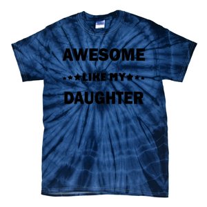 Awesome Like My Daughter Funny FatherS Day Dad Tie-Dye T-Shirt