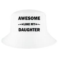 Awesome Like My Daughter Funny FatherS Day Dad Cool Comfort Performance Bucket Hat