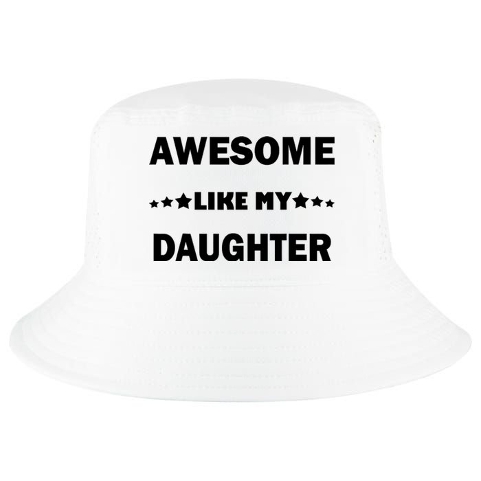 Awesome Like My Daughter Funny FatherS Day Dad Cool Comfort Performance Bucket Hat