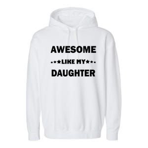 Awesome Like My Daughter Funny FatherS Day Dad Garment-Dyed Fleece Hoodie