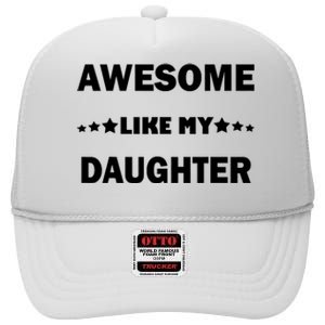 Awesome Like My Daughter Funny FatherS Day Dad High Crown Mesh Back Trucker Hat