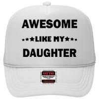 Awesome Like My Daughter Funny FatherS Day Dad High Crown Mesh Back Trucker Hat