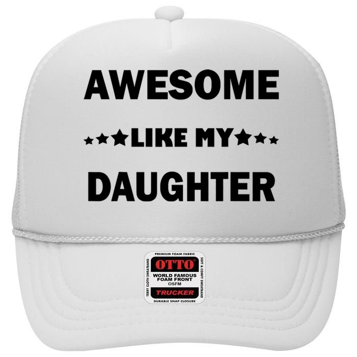 Awesome Like My Daughter Funny FatherS Day Dad High Crown Mesh Back Trucker Hat