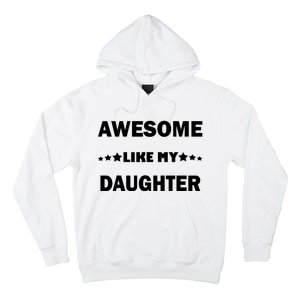 Awesome Like My Daughter Funny FatherS Day Dad Hoodie