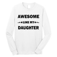 Awesome Like My Daughter Funny FatherS Day Dad Long Sleeve Shirt