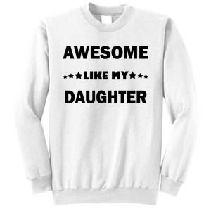 Awesome Like My Daughter Funny FatherS Day Dad Sweatshirt