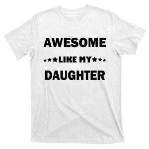 Awesome Like My Daughter Funny FatherS Day Dad T-Shirt