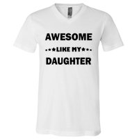 Awesome Like My Daughter Funny FatherS Day Dad V-Neck T-Shirt