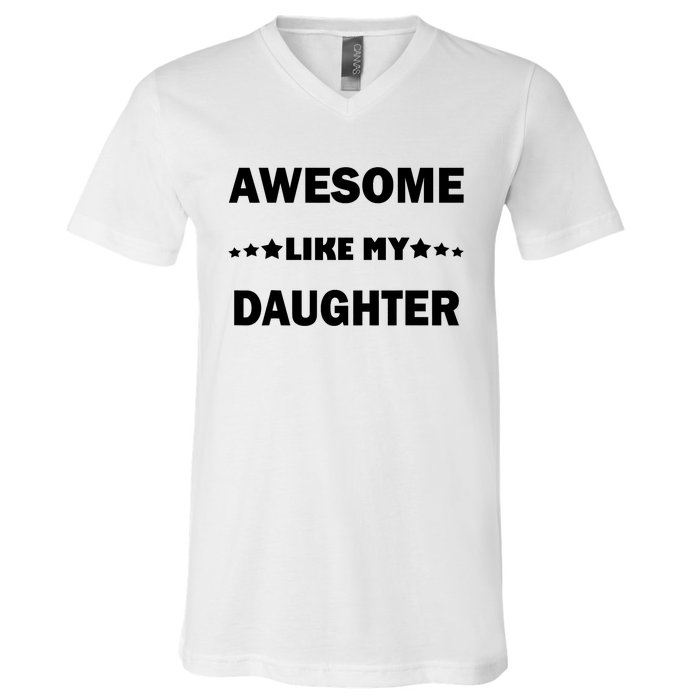 Awesome Like My Daughter Funny FatherS Day Dad V-Neck T-Shirt