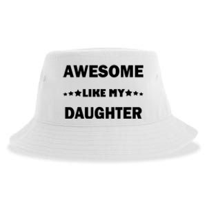 Awesome Like My Daughter Funny FatherS Day Dad Sustainable Bucket Hat