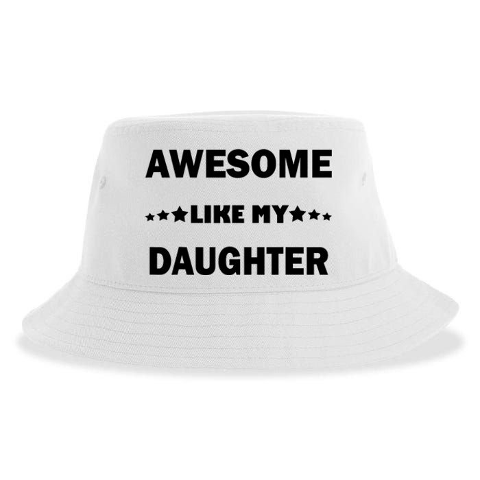 Awesome Like My Daughter Funny FatherS Day Dad Sustainable Bucket Hat