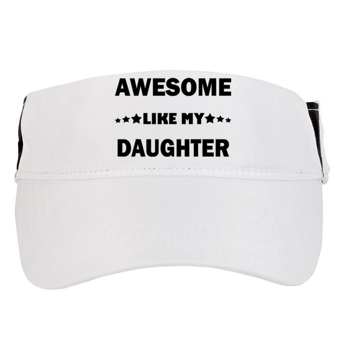 Awesome Like My Daughter Funny FatherS Day Dad Adult Drive Performance Visor