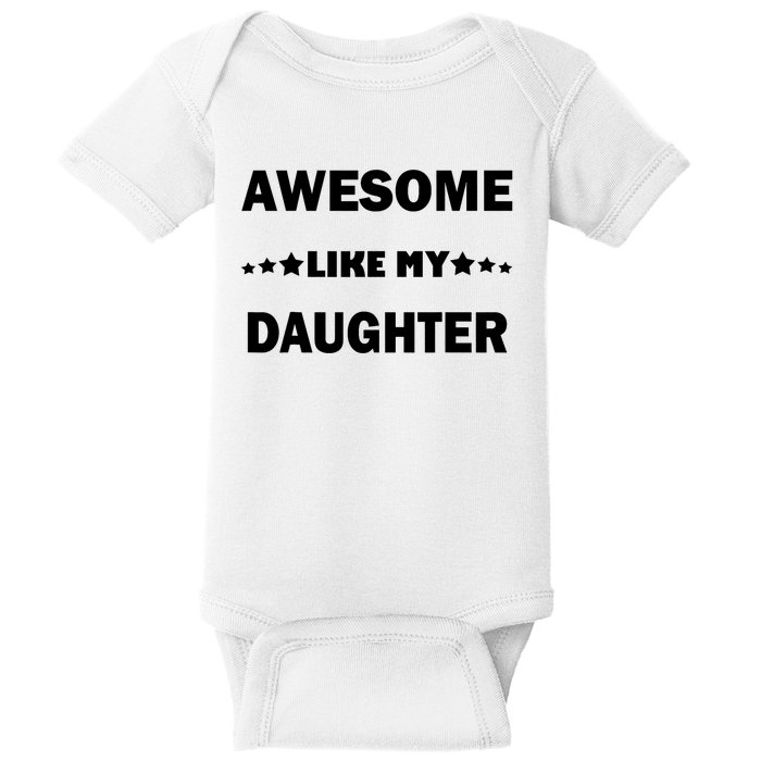 Awesome Like My Daughter Funny FatherS Day Dad Baby Bodysuit