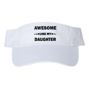 Awesome Like My Daughter Funny FatherS Day Dad Valucap Bio-Washed Visor