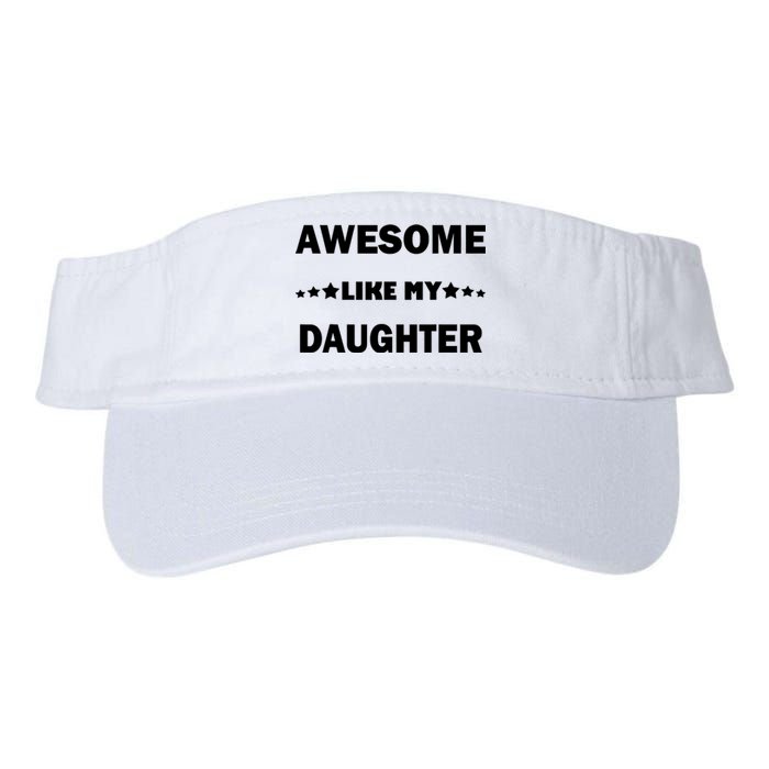 Awesome Like My Daughter Funny FatherS Day Dad Valucap Bio-Washed Visor