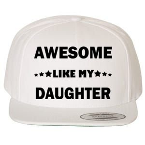 Awesome Like My Daughter Funny FatherS Day Dad Wool Snapback Cap