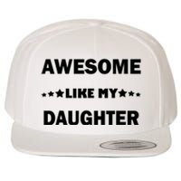 Awesome Like My Daughter Funny FatherS Day Dad Wool Snapback Cap