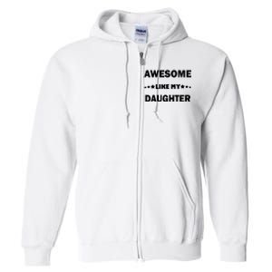 Awesome Like My Daughter Funny FatherS Day Dad Full Zip Hoodie