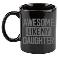 Awesome Like my Daughter Father's Day Dad Day Funny Dad 11oz C Handle Ceramic Mug