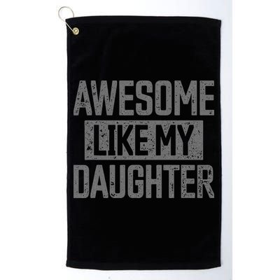 Awesome Like my Daughter Father's Day Dad Day Funny Dad Golf Towel
