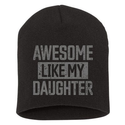 Awesome Like my Daughter Father's Day Dad Day Funny Dad Short Acrylic Beanie