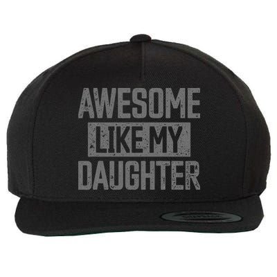 Awesome Like my Daughter Father's Day Dad Day Funny Dad Wool Snapback Cap