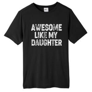 Awesome Like My Daughter Dad Daddy Gift Fathers Day Tall Fusion ChromaSoft Performance T-Shirt