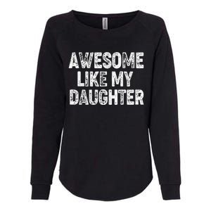 Awesome Like My Daughter Dad Daddy Gift Fathers Day Womens California Wash Sweatshirt