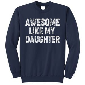 Awesome Like My Daughter Dad Daddy Gift Fathers Day Sweatshirt