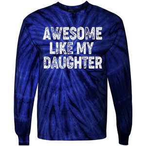 Awesome Like My Daughter Dad Daddy Gift Fathers Day Tie-Dye Long Sleeve Shirt