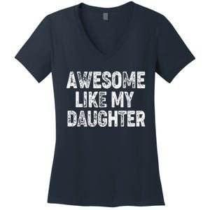 Awesome Like My Daughter Dad Daddy Gift Fathers Day Women's V-Neck T-Shirt