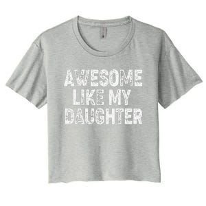 Awesome Like My Daughter Dad Daddy Gift Fathers Day Women's Crop Top Tee