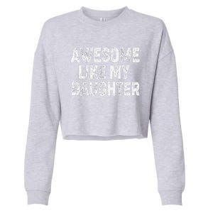 Awesome Like My Daughter Dad Daddy Gift Fathers Day Cropped Pullover Crew