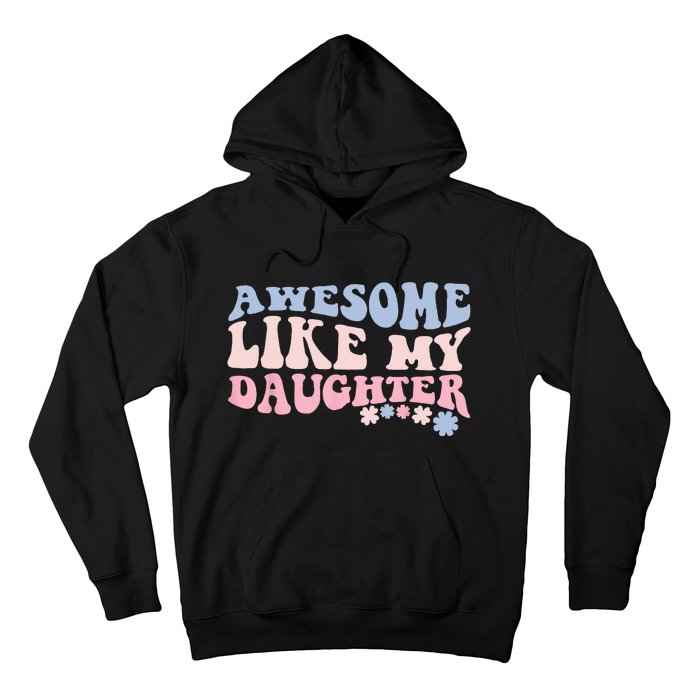 awesome like my daughter fathers Day wavy groovy celebration Hoodie